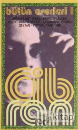 Halil Cibran Bütün Eserleri 1 (Asi Ruhlar - Aşk Mektupları - Ermiş - Ermişin Bahçesi - Gezgin - Kaçık - Kum ve Köpük - Lazarus ve Sevgilisi - Yeryüzü Tanrıları )