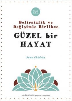 Belirsizlik ve Değişimle Birlikte Güzel bir Hayat