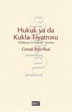Hukuk ya da Kukla Tiyatrosu: "Edebiyat ve Hukuk" Yazıları