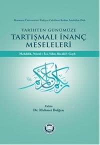 Tarihten Günümüze Tartışmalı İnanç Meseleleri