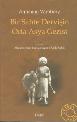 Bir Sahte Dervişin Orta Asya Gezisi