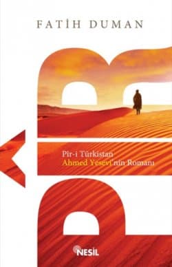 Pir / Pir- i Türkistan Ahmed Yesevi'nin Romanı