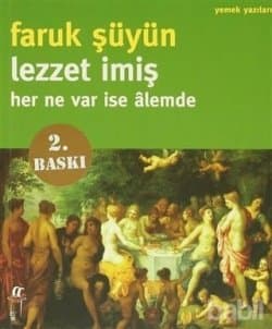 Lezzet İmiş Her Ne Var ise Alemde