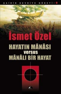 Hayatın Manası Versus Manalı Bir Hayat / Şairin Devriye Nöbeti-8