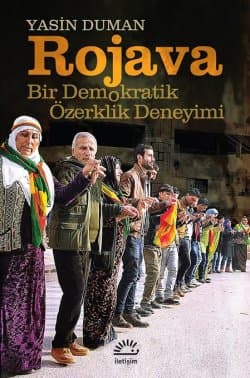 Rojava - Bir Demokratik Özerklik Deneyimi