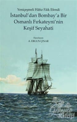 İstanbul’dan Bombay’a Bir Osmanlı Fırkateyni’nin Keşif Seyahati