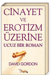Cinayet ve Erotizm Üzerine Ucuz Bir Roman