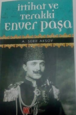 İttihat ve Terakki - Enver Paşa