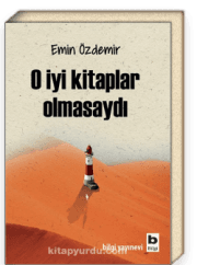 O İyi Kitaplar Olmasaydı