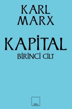 Kapital 1 - Kapitalist Üretimin Eleştirel Bir Tahlili - Sermayenin Üretim Süreci