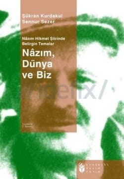 Nazım, Dünya ve Biz : Nazım Hikmet Şiirinde Belirgin Temalar