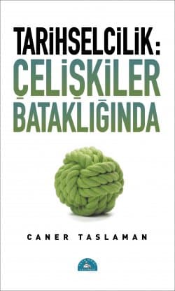 Tarihselcilik: Çelişkiler Bataklığında