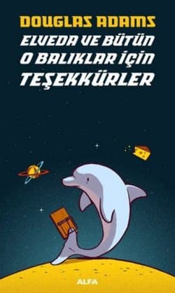 Otostopçu 4 Elveda ve Bütün O Balıklar İçin Teşekkürler