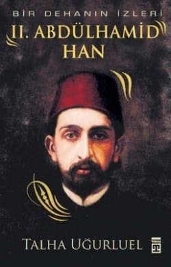 Bir Dehanın İzleri II. Abdülhamid Han