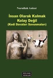 İnsan Kalmak Kolay Değil! Kedi Davaları Savunmaları