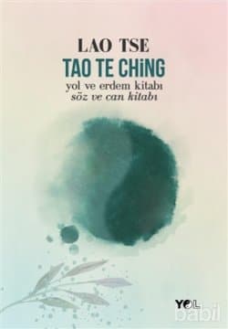 Tao Te Ching (Yol ve Erdem Kitabı - Söz ve Can Kitabı)