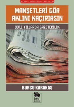 Manşetleri Gör Aklını Kaçırırsın: 90'lı Yıllarda Gazetecilik