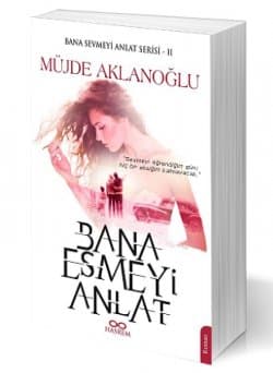 Bana Esmeyi Anlat - Bana Sevmeyi Anlat Serisi - 2