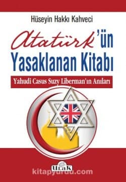 Atatürk’ün Yasaklanan Kitabı Yahudi Casus Suzy Liberman'ın Anıları