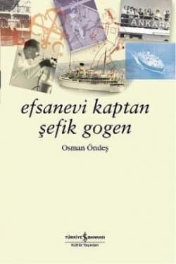 Efsanevi Kaptan Şefik Gogen