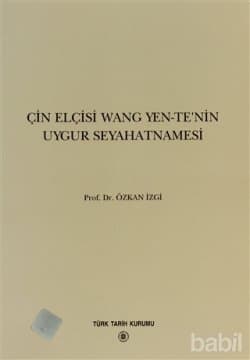 Çin Elçisi Wang Yen-Te`nin Uygur Seyahatnamesi