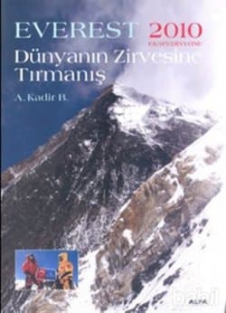 Dünyanın Zirvesine Tırmanış - Everest 2010 Ekspedisyonu