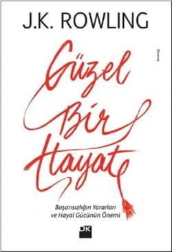 Güzel Bir Hayat: Başarısızlığın Yararları ve Hayal Gücünün Önemi