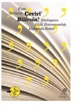 Çeviri'Bilirsin! - Edebiyatın Gizli Kahramanlığı Hakkında Notlar