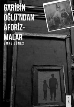 Garibin Oğlu’ndan Aforizmalar