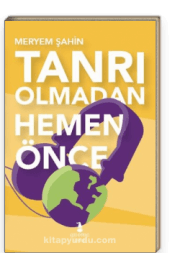 Tanrı Olmadan Hemen Önce