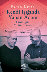 Kendi Işığında Yanan Adam-Tanıdığım Metin Erksan