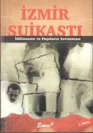 İzmir Suikasti- İddianmae ve Paşaların Savunması
