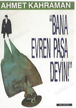 ''Bana Enver Paşa Deyin!''