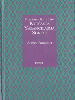 Müslüman Kültürde Kur'an'a Yabancılaşma Süreci