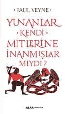 Yunanlılar Mitlerine İnanmışlar Mıydı?
