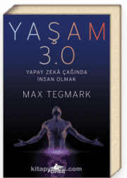 Yaşam 3.0 Yapay Zeka Çağında İnsan Olmak