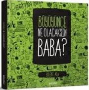 Büyüyünce Ne Olacaksın Baba?