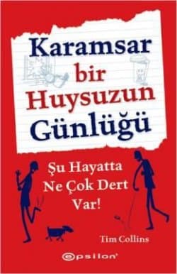 Karamsar Bir Huysuzun Günlüğü: Şu Hayatta Ne Çok Dert Var