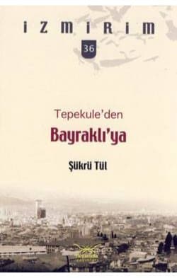 Tepekule'den Bayraklı'ya