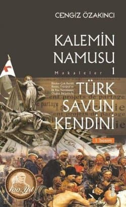 Türk Savun Kendini - Kalemin Namusu 1 (Makaleler)