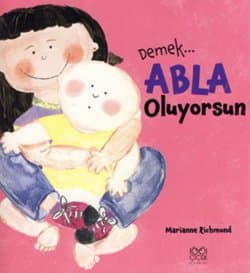 Demek... Abla Oluyorsun