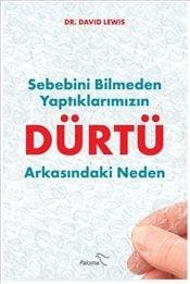 Dürtü (Sebebini Bilmeden Yaptıklarımızın Arkasındaki Neden)