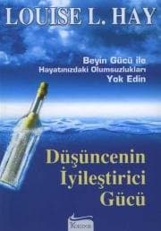 Düşüncenin İyileştirici Gücü (Beyin Gücü İle Hayatınızdaki Olumsuzlukları Yok Edin)