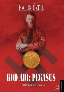 Kod Adı Pegasus (Hitler'den Türkiye'ye Uzanan Büyük Sır...)