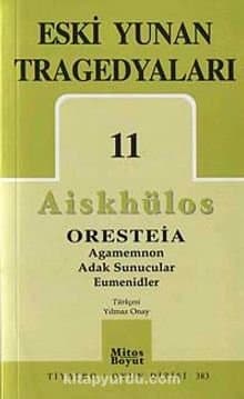Eski Yunan Tragedyaları 11 / Oresteia Üçlemesi
