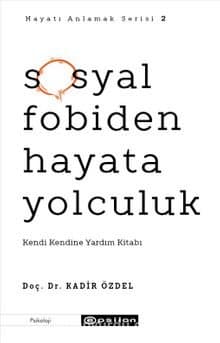 Sosyal Fobiden Hayata Yolculuk Kendi Kendine Yardım Kitabı