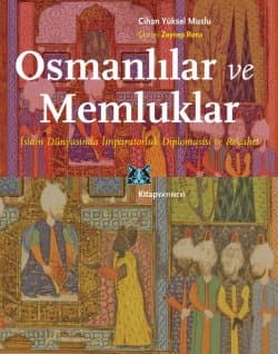 Osmanlılar ve Memluklar İslam Dünyasında İmparatorluk Diplomasisi ve Rekabet