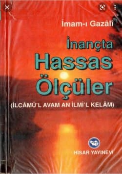 İnançta Hassas Ölçüler (İlcâmü ;l Avâm An İlmi ;l-Kelam)