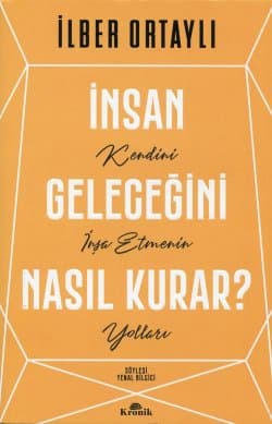 İnsan Geleceğini Nasıl Kurar?