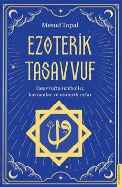 Ezoterik Tasavvuf - Tasavvufta Semboller Kavramlar ve Ezoterik Sırlar